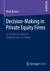 Mark Broere — Decision-Making in Private Equity Firms: An Empirical Study of Determinants and Rules