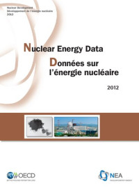 Nuclear Energy Agency — Nuclear energy data 2012 (Nuclear Energy Agency / Agence Pour L'energie Nucléaire)