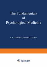 R. R. Tilleard-Cole MA BM BCh MRC Psych DPM, J. Marks MA MD FRCP FRC Path (auth.) — The Fundamentals of Psychological Medicine