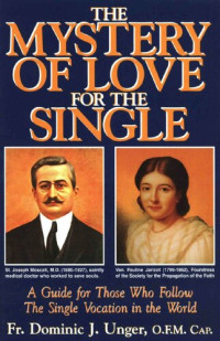 Fr. Dominic J. Unger — The Mystery of Love for the Single