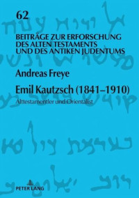 Freye Andreas Freye — Emil Kautzsch (1841-1910): Alttestamentler und Orientalist