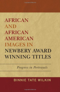 Binnie Tate Wilkin — African and African American Images in Newbery Award Winning Titles: Progress in Portrayals
