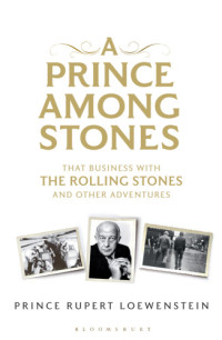 Loewenstein, Prince Rupert — A Prince among Stones: the Memoirs of Prince Rupert Loewenstein