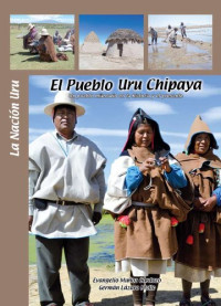 Evangelio Muñoz, Germán Lázaro Mollo — El pueblo uru chipaya: Un pueblo milenario en la historia y el presente. La nación uru