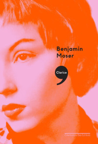 Benjamin Moser — Clarice,