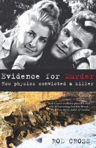 Rod Cross — Evidence for Murder : How Physics Convicted a Killer