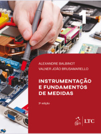 Alexandre Balbinot; Valner João Brusamarello — Instrumentação e fundamentos de medidas