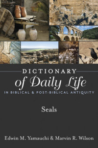 Edwin M. Yamauchi, Marvin R. Wilson — Dictionary of Daily Life in Biblical & Post-Biblical Antiquity: Seals