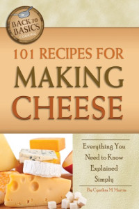 Martin, Cynthia Marie — 101 recipes for making cheese: everything you need to know explained simply