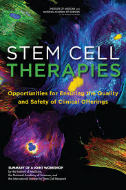 National Research Council, Division on Earth and Life Studies, Board on Life Sciences, Institute of Medicine, Board on Health Sciences Policy — Stem Cell Therapies : Opportunities For Ensuring The Quality And Safety Of Clinical Offerings