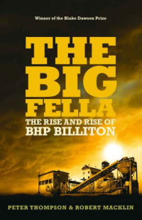 BHPB Billiton LNG International, Inc.;Thompson, Peter A.;Macklin, Robert — The Big fella: the rise and rise of BHP Billiton