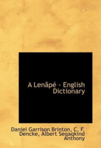 Brinton Daniel Garrison, Zeisberger David, Anthony Albert Seqaqkind. — A Lenâpé-English dictionary