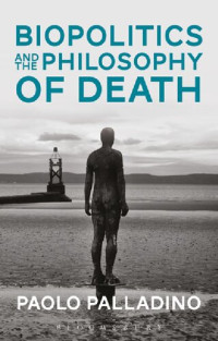 Paolo Palladino — Biopolitics and the Philosophy of Death