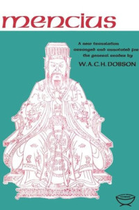 W.A.C.H. Dobson — Mencius: A New Translation Arranged and Annotated For The General Reader