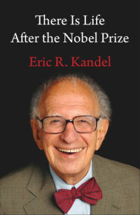 Eric Kandel — There Is Life After the Nobel Prize