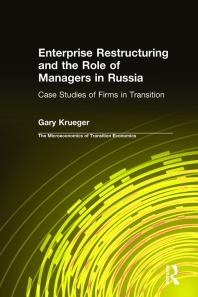 Gary Krueger — Enterprise Restructuring and the Role of Managers in Russia: Case Studies of Firms in Transition