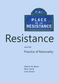 Martin W. Bauer;  Rom Harré; Carl Jensen — Resistance and the Practice of Rationality