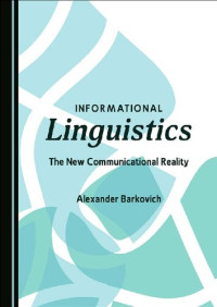 Alexander Barkovich — Informational Linguistics: The New Communicational Reality