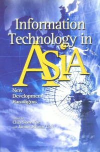 Siow Yue Chia (editor); Jamus Jerome Lim (editor) — Information Technology in Asia: New Development Paradigms