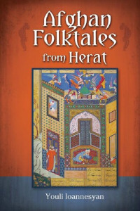 Ioannesyan Youli — Afghan Folktales from Herat: Persian Texts in Transcription and Translation, Student Edition