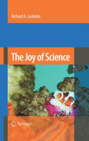 Richard A. Lockshin — The Joy of Science: An Examination of How Scientists Ask and Answer Questions Using the Story of Evolution as a Paradigm