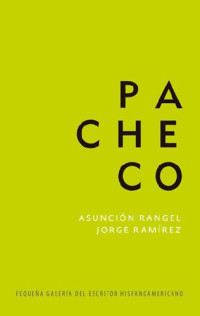 Asunción Rangel ; Jorge Ramirez — José Emilio Pacheco