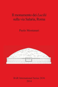 Paolo Montanari — Il monumento dei "Lucilii" sulla via Salaria, Roma