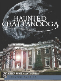 Jessica Penot; Amy Petulla — Haunted Chattanooga