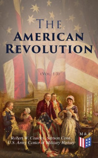 Robert W. Coakley, Stetson Conn, U.S. Army Center of Military History — The American Revolution (Vol. 1-3)