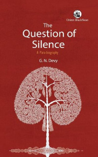 G. N. Devy — The Question of Silence: A Para-biography