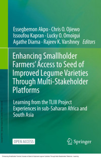 Essegbemon Akpo; Chris O. Ojiewo; Issoufou Kapran; Lucky O. Omoigui; Agathe Diama; Rajeev K. Varshney — Enhancing Smallholder Farmers' Access to Seed of Improved Legume Varieties Through Multi-Stakeholder Platforms : Learning from the TLIII Project Experiences in Sub-Saharan Africa and South Asia