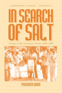 Frederick Quinn — In Search of Salt: Changes in Beti (Cameroon) Society, 1880-1960