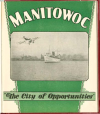 Manitowoc Association of Commerce — Manitowoc, "the city of opportunities"