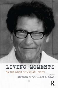 Stephen Bloch; Loray Daws; Loray Daws — Living Moments : On the Work of Michael Eigen