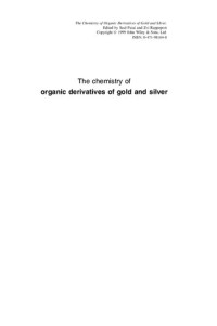 Patai Saul. (ed.), Zvi Rappoport (editor) — The Chemistry of Organic Derivatives of Gold and Silver