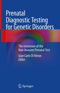 Gian Carlo Di Renzo (editor) — Prenatal Diagnostic Testing for Genetic Disorders: The revolution of the Non-Invasive Prenatal Test