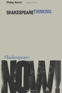 Philip Davis — Shakespeare Thinking (Shakespeare Now)