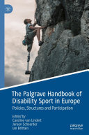Caroline van Lindert, Jeroen Scheerder, Ian Brittain — The Palgrave Handbook of Disability Sport in Europe: Policies, Structures and Participation