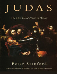 Peter Stanford — Judas: The Most Hated Name In History
