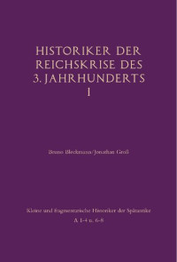 Bruno Bleckmann, Jonathan Gross (Hrsg.) — Historiker der Reichskrise des 3. Jahrhunderts