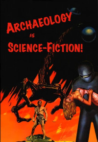 Fredrik Fahlander. — Archaeology as Science Fiction: a Microarchaeology of the Unknown