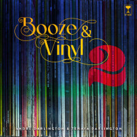Darlington, André; Darlington, Tenaya — Booze & Vinyl Vol. 2: 70 More Albums + 140 New Recipes