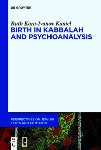 Kara-Ivanov Kaniel, Ruth — Birth in Kabbalah and Psychoanalysis