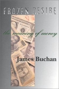 James Buchan — Frozen Desire: Meaning of Money
