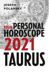 Joseph Polansky — Taurus 2021: Your Personal Horoscope