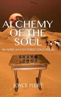 Joyce Piert — Alchemy of the Soul: An African-centered Education