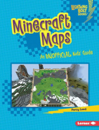 Percy Leed — Minecraft Maps: An Unofficial Kids' Guide