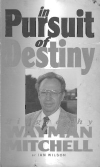 Wayman Mitchell, Ian Wilson — In Pursuit of Destiny Biography of Wayman Mitchell