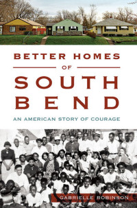 Gabrielle Robinson — Better Homes of South Bend: An American Story of Courage