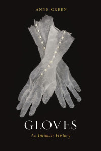Anne Green — Gloves: An Intimate History